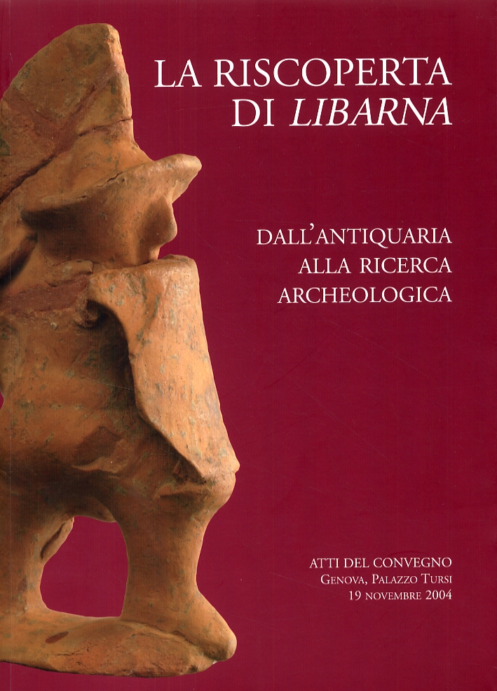 La riscoperta di Libarna. Dall'antiquaria alla ricerca archeologica