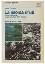 La Risorsa Rifiuti. Tutela Ambientale e Nuova Cultura dello Sviluppo.