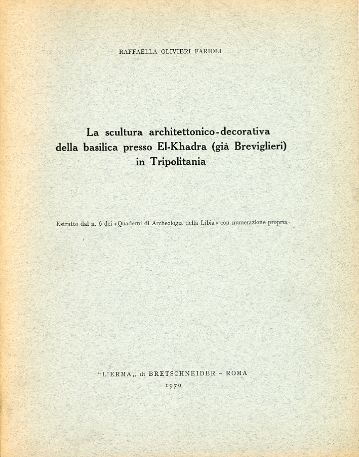 La scultura archittetonico-decorativa della basilica presso El-Khadra(già Breviglieri) in Tripolitania