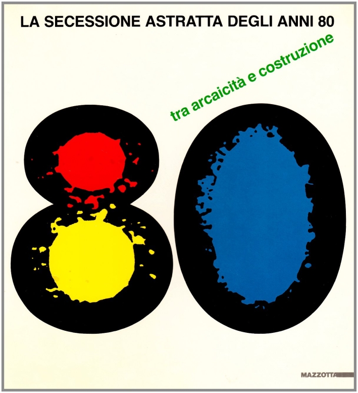 La secessione astratta degli anni Ottanta. Tra arcaicità e costruzione