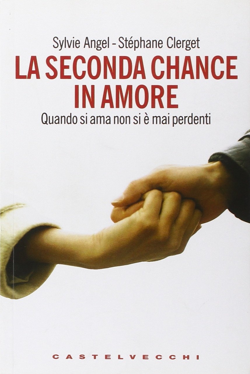 La seconda chance in amore. Quando si ama non si …