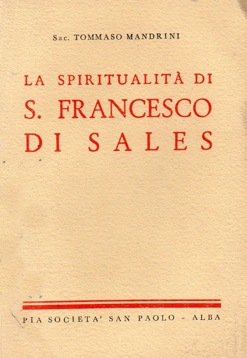 La Spiritualità di S. Francesco di Sales / Tommaso Mandrini