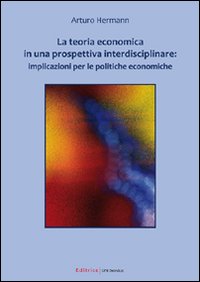 La teoria economica in una prospettiva interdisciplinare. Implicazioni per le …