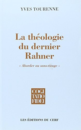 La théologie du dernier Rahner: "aborder au sans-rivage", approches de …