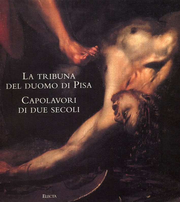 La tribuna del Duomo di Pisa. Capolavori di due secoli