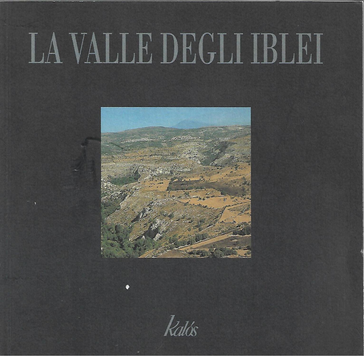 La Valle degli Iblei, Palermo, Gruppo Editoriale Kalos, 2005