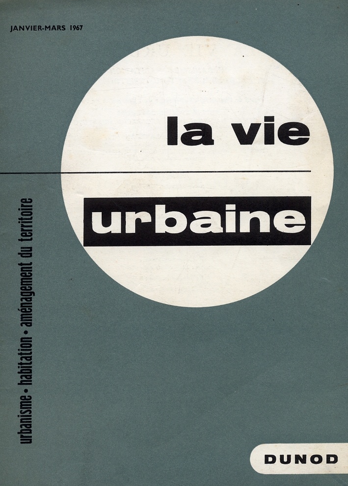 La vie urbaine. Urbanisme. Habitation. Aménagement du territoire. Nouvelle série. …