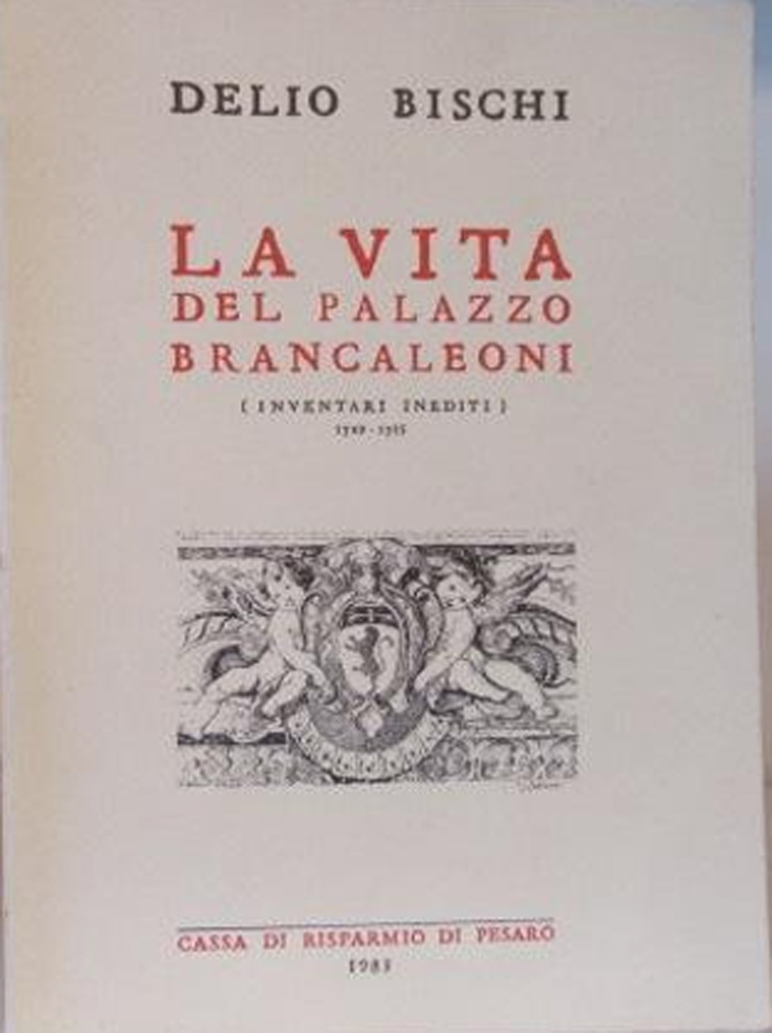 La vita del Palazzo Brancaleoni. Inventari inediti 1729-1735