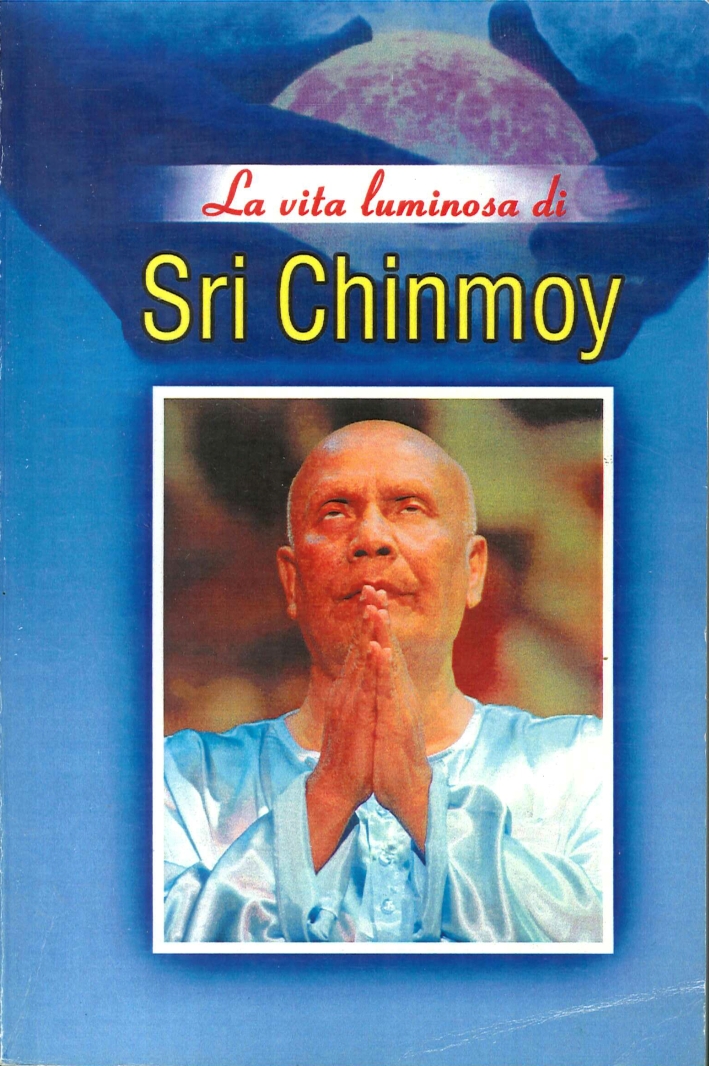 La Vita Luminosa di Sri Chinmoy