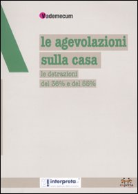 Le Agevolazioni sulla Casa. Le Detrazioni del 36% e del …