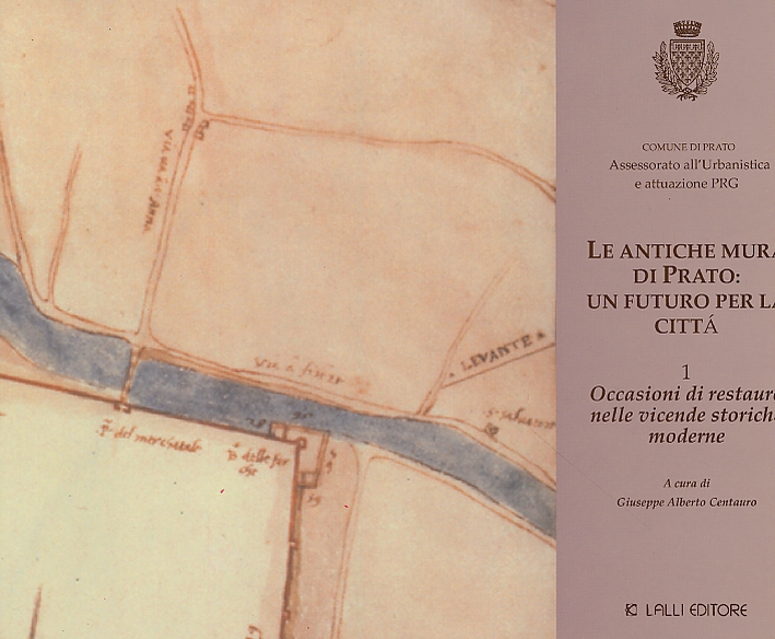 Le antiche mura di Prato. Un futuro per la città