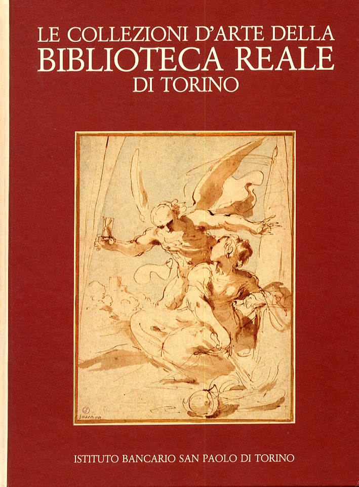 Le Collezioni d'Arte della Biblioteca Reale di Torino. Disegni, Incisioni, …