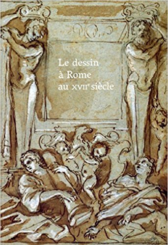 Le dessin a Rome au XVIIe siecle