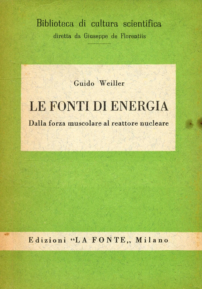 Le fonti di energia. Dalla forza muscolare al rettore nucleare