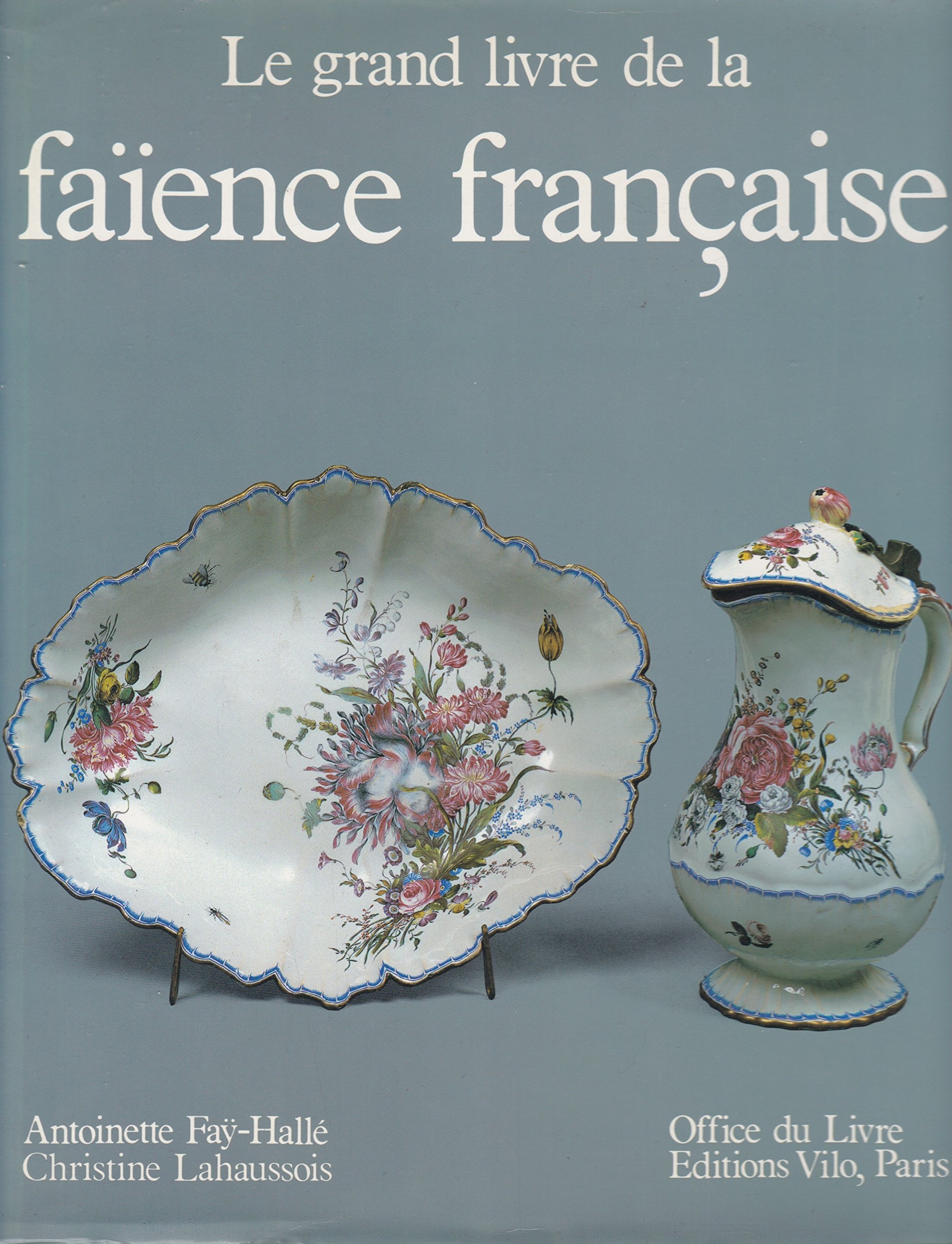 Le grand livre de la faience française