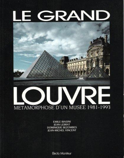 Le Grand Louvre: Métamorphose d'un musée, 1981-1993