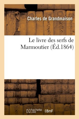 Le Livre des Serfs De Marmoutier (Ed.1864)