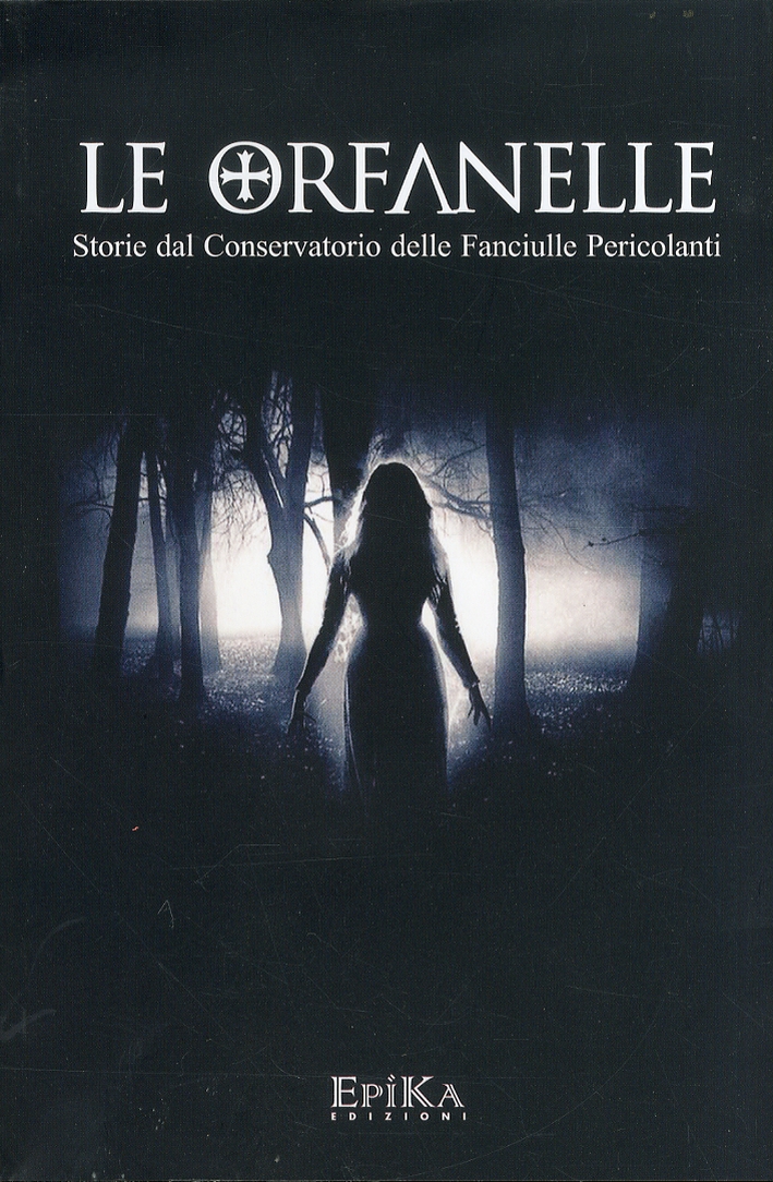 Le Orfanelle. Storie dal Conservatorio delle Fanciulle Pericolanti