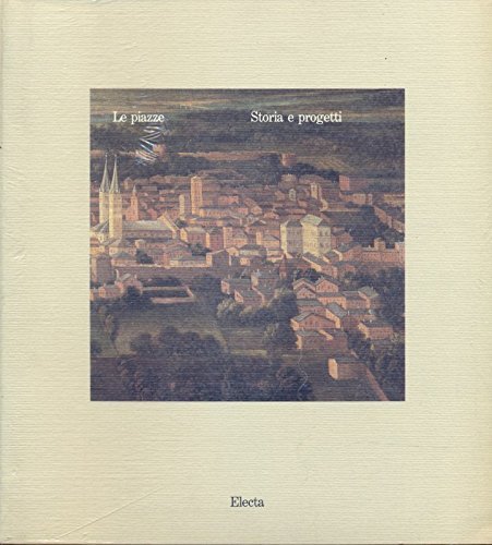 Le piazze. Storia e progetti