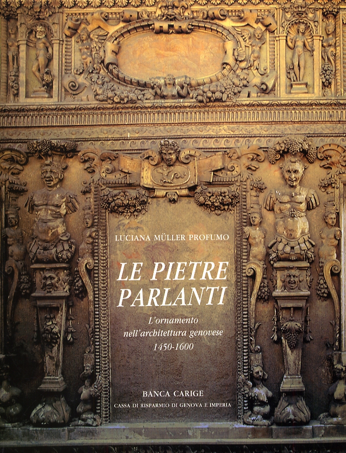 Le pietre parlanti. L'ornamento nell'architettura genovese 1450-1600