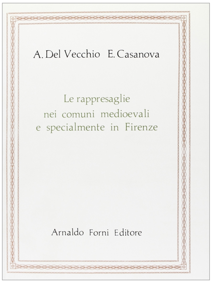 Le rappresaglie nei comuni medievali e specialmente in Firenze (rist. …