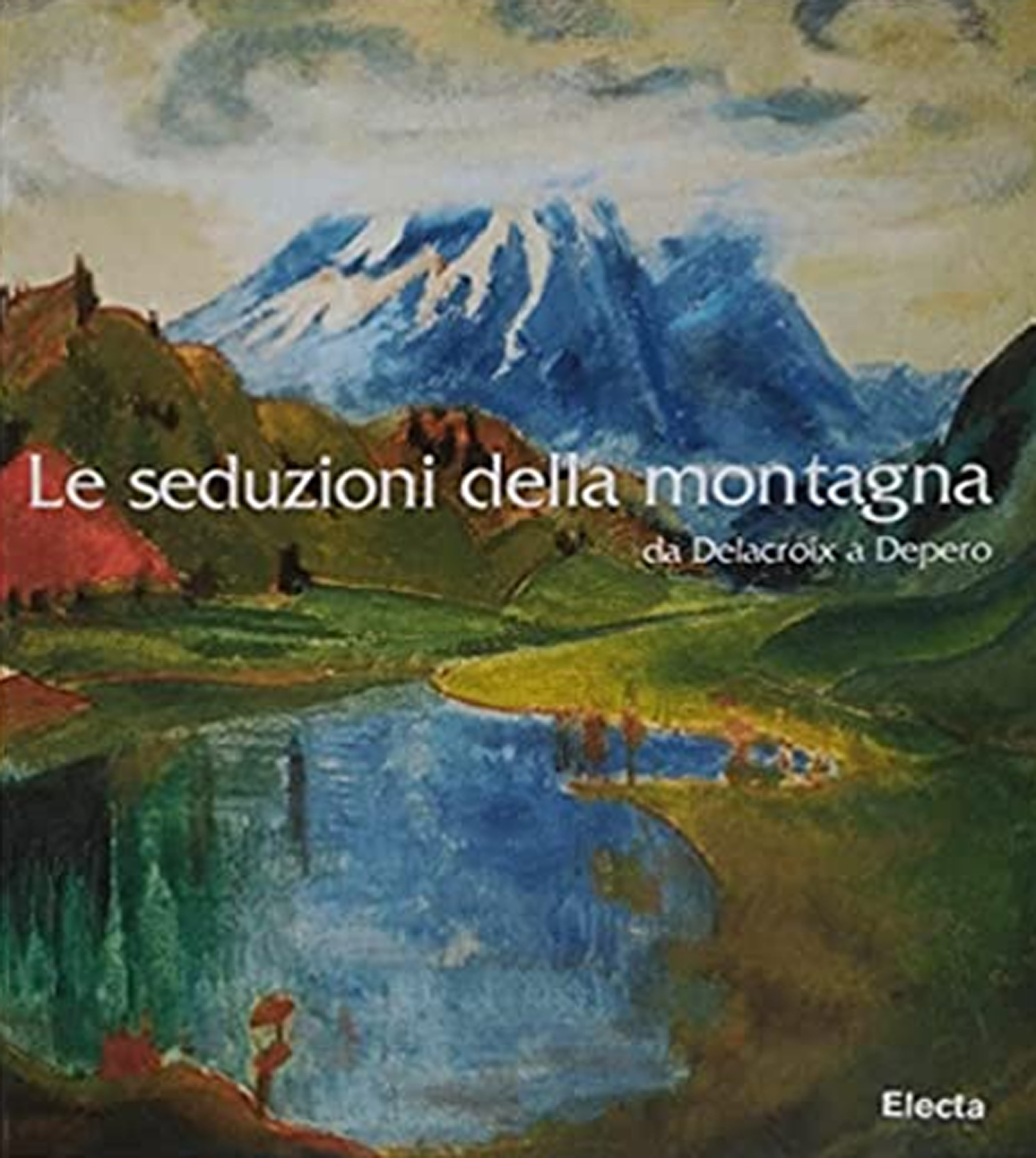 Le seduzioni della montagna. Da Delacroix a Depero