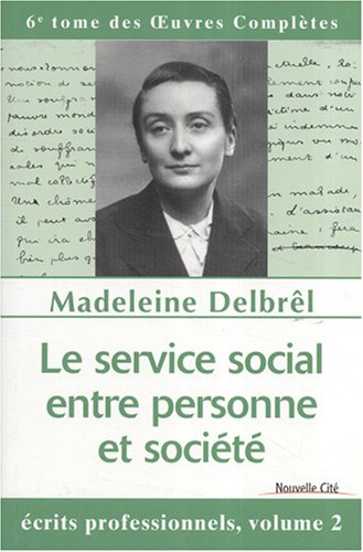 Le service social entre personne et société: Ecrits professionnels. Volume …