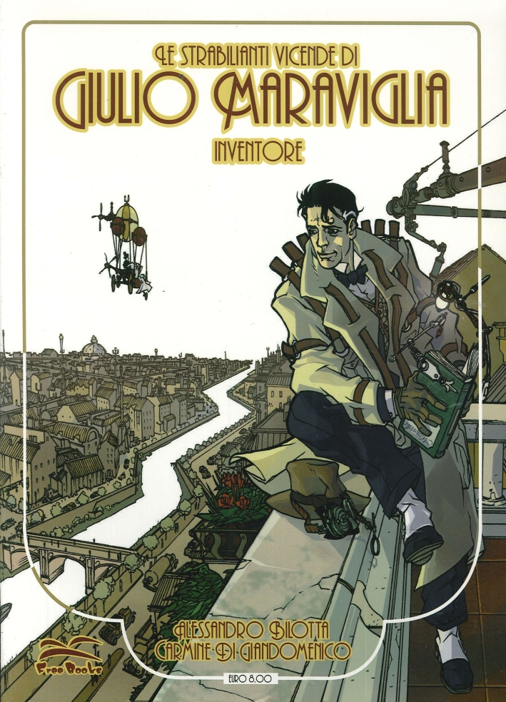 Le Strabilianti Vicende di Giulio Maraviglia. Inventore. Vol.1. L'esperimento del …