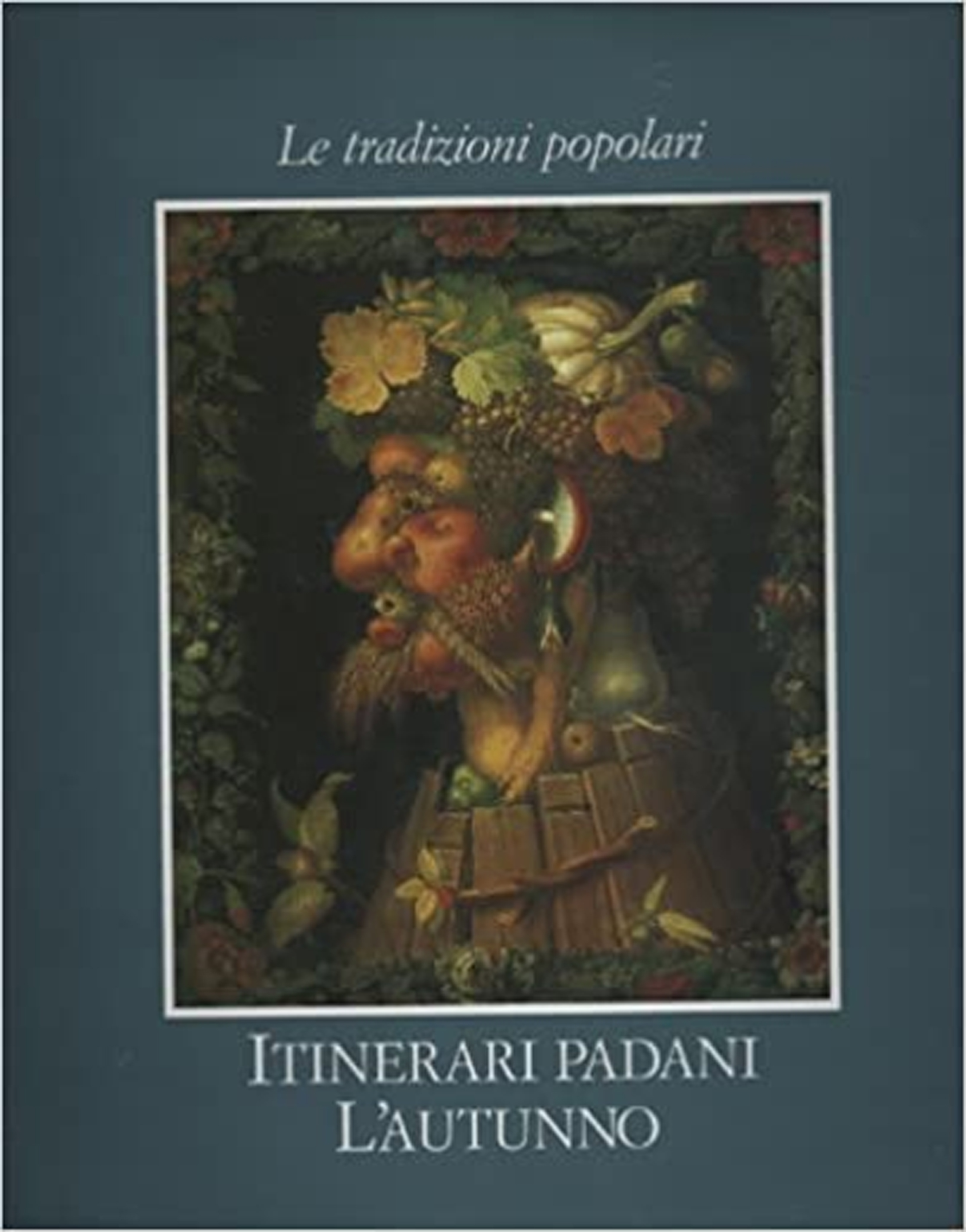 Le tradizioni popolari. Itinerari padani. L'autunno