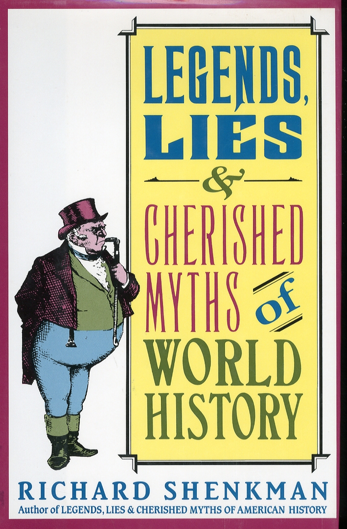Legends Lies & Cherished Myths of World History