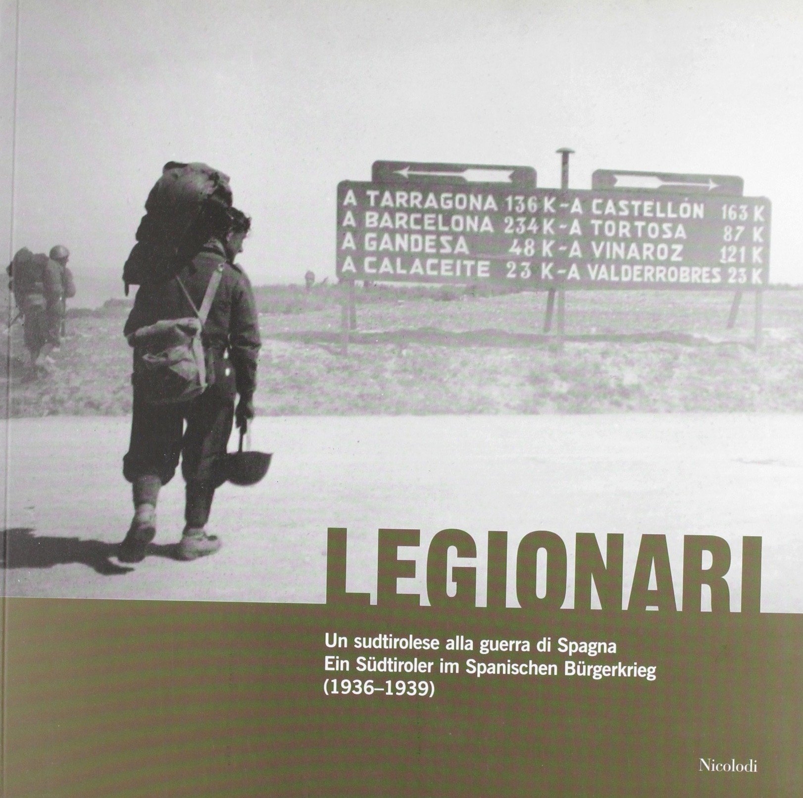 Legionari. Un sudtirolese alla guerra di Spagna. Ediz. illustrata