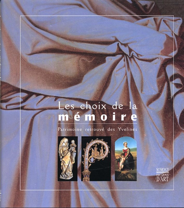 Les Choix de la Mémoire. Patrimoine retrouvé des Yvelines