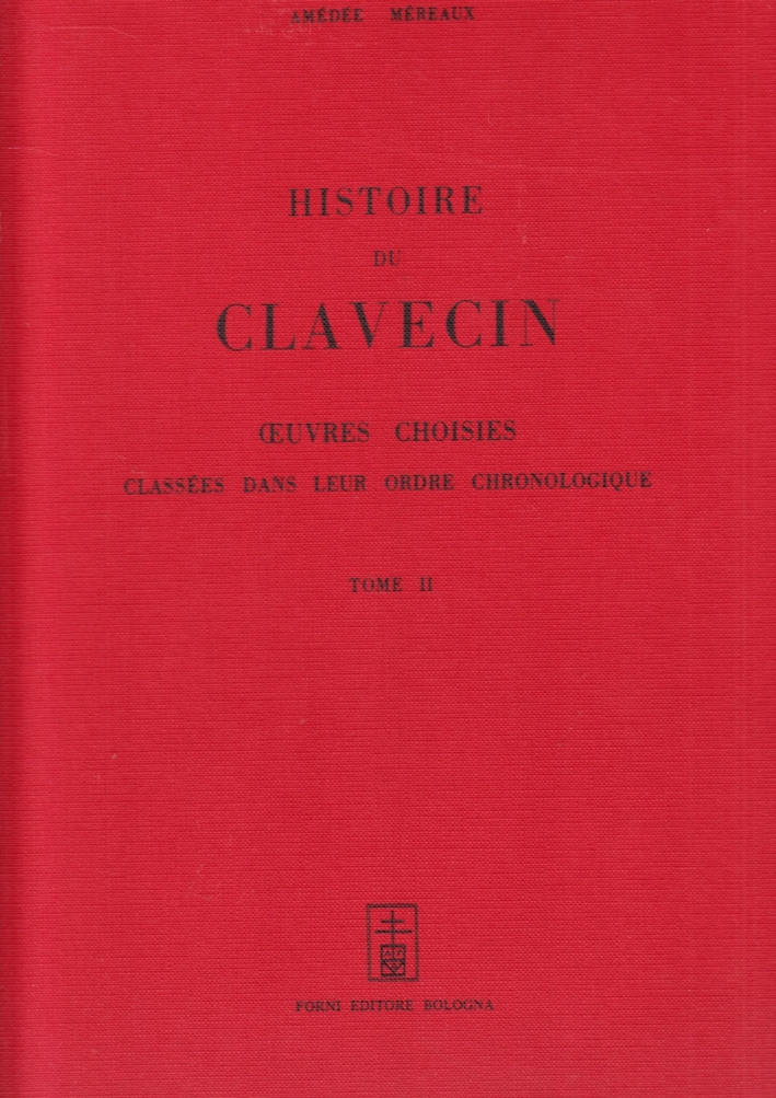 Les Clavecenistes de 1637 à 1790. Vol. 2: De Scarlatti …