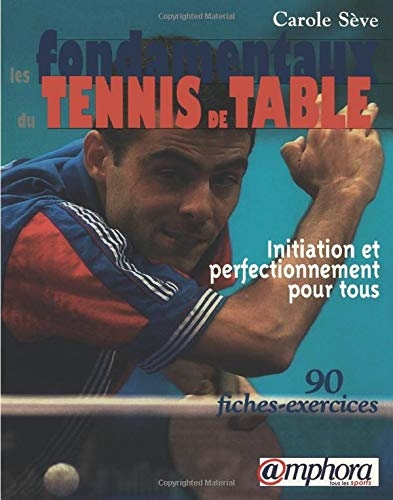 Les fondamentaux du tennis de table: Initiation et perfectionnement pour …