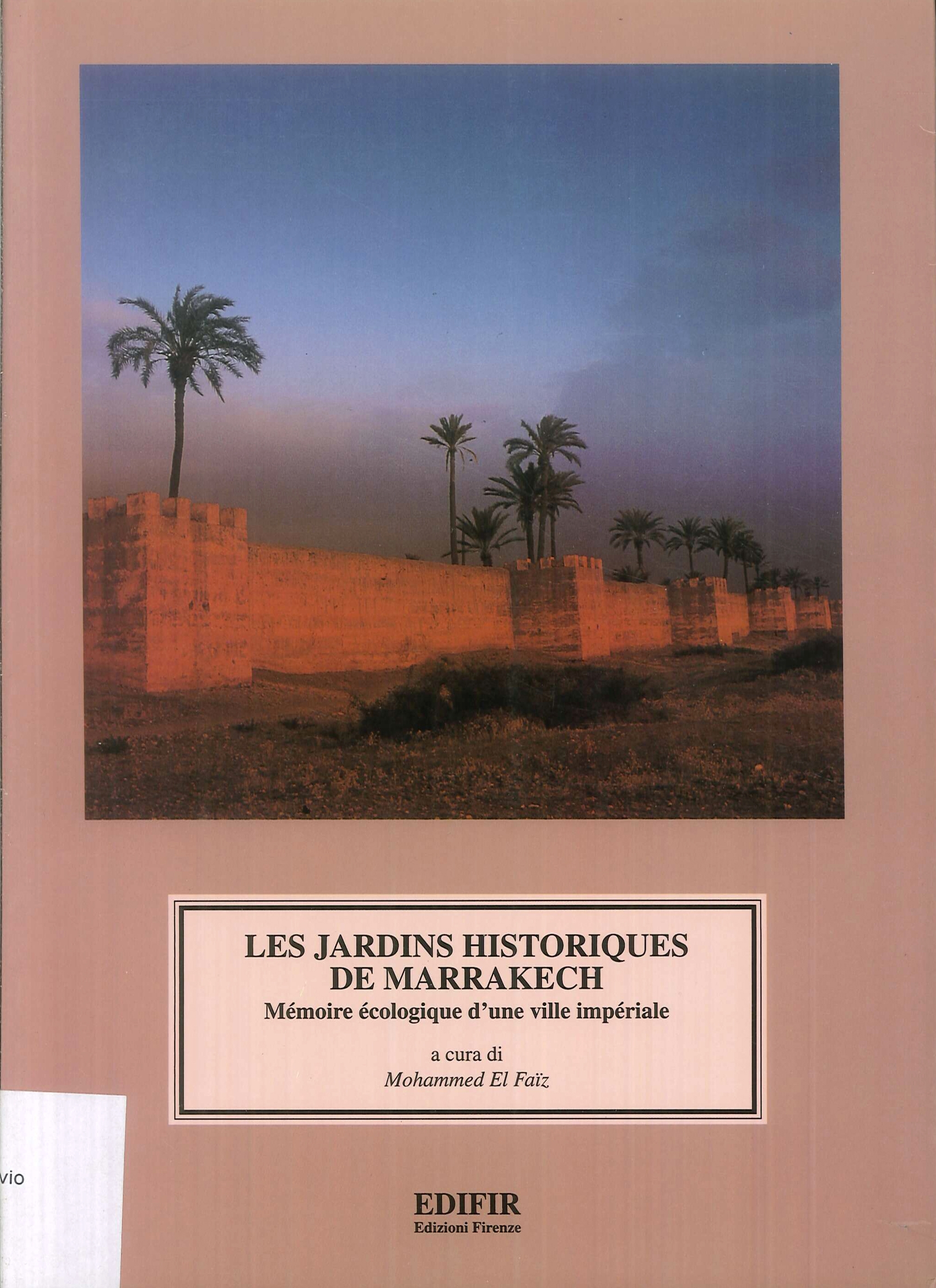 Les Jardins Historiques de Marrakech. Mémoire écologique d'une ville impériale