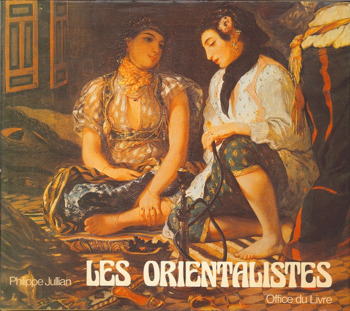 Les Orientalistes. La Vision De l'Orient Par les Peintres Européens …