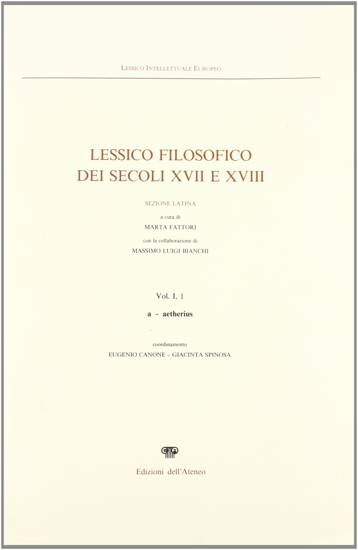 Lessico filosofico dei secoli XVII e XVIII. Sezione latina. Vol. …