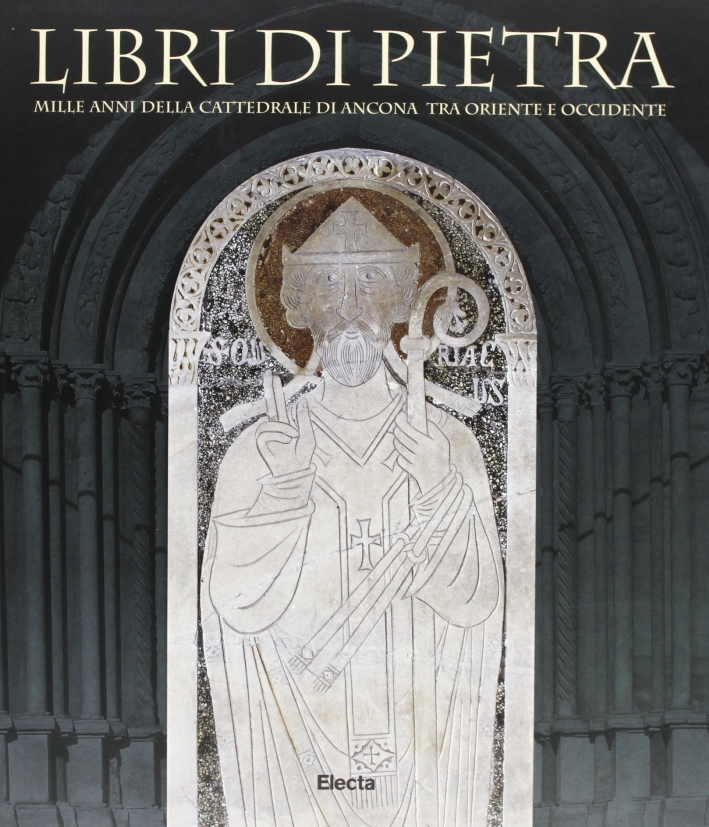 Libri di pietra. Mille anni della Cattedrale di Ancona tra …