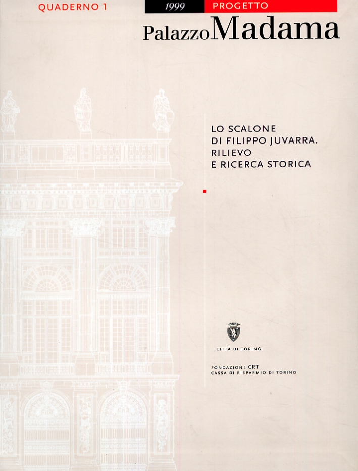Lo scalone di Filippo Juvarra. Rilievo e ricerca storica