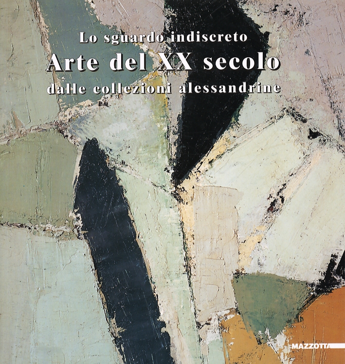 Lo sguardo indiscreto. Arte del XX secolo dalle collezioni alessandrine
