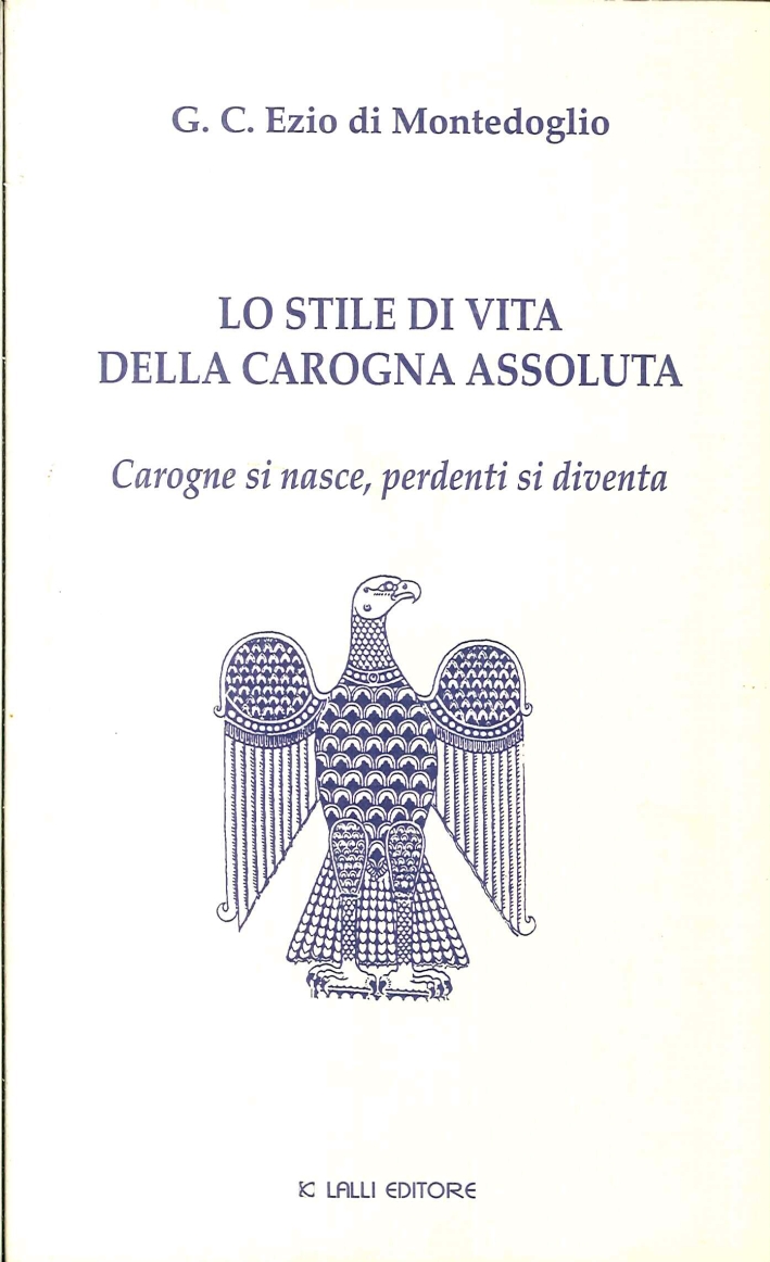 Lo Stile di Vita della Carogna Assoluta. Carogna Si Nasce, …