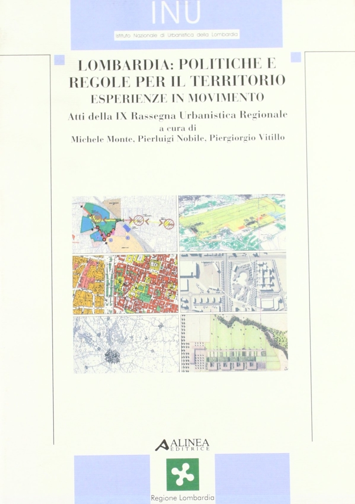 Lombardia, Politiche e regole per il territorio. Esperienze in movimento. …