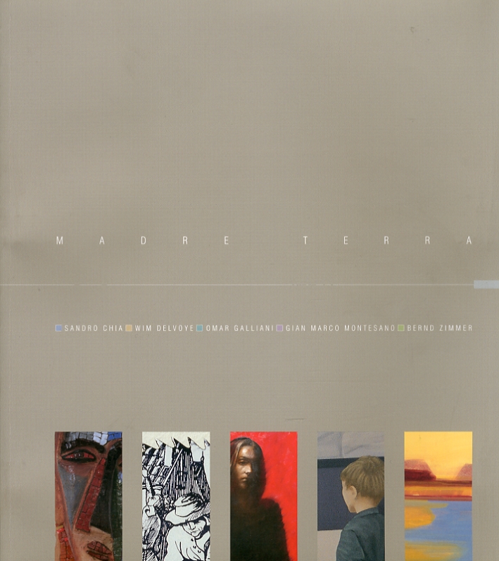 Madre terra. Sandro Chia, Wim Delvoye, Omar Galliani, Gian Marco …