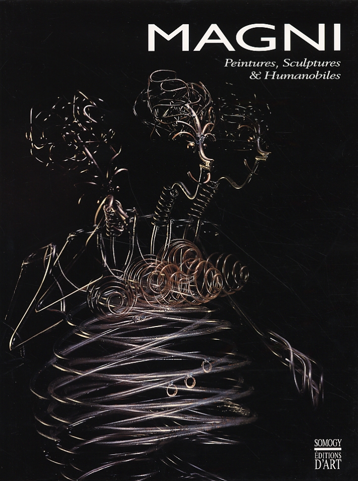 Magni. Peintures, Scultures & Humanobiles