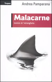 Malacarne. Uomini di 'Ndrangheta