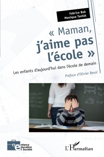 Maman J'Aime Pas l'Ecole les Enfants d'Aujourd'Hui Dans l'Ecole De …