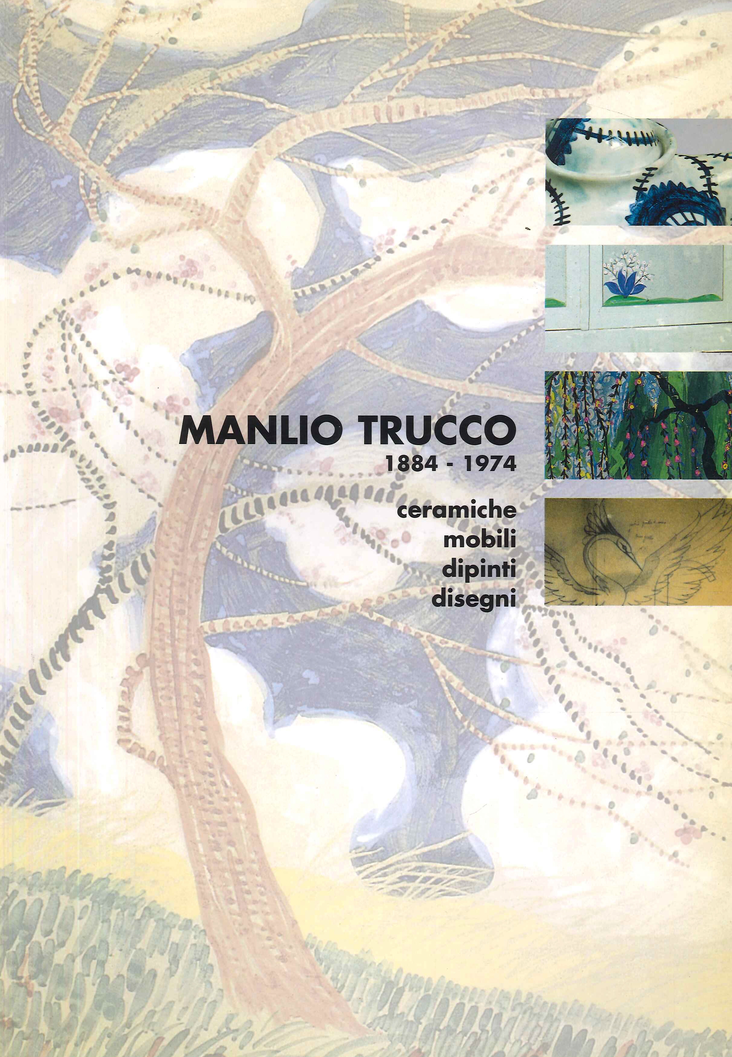 Manlio Trucco 1884-1974: ceramiche, mobili, dipinti, disegni