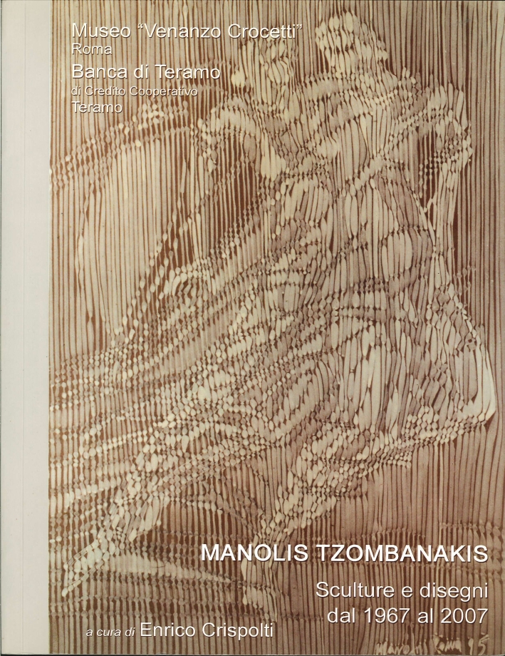 Manolis Tzombanakis. Opere. Disegni, Cemento Armato, Legni e Bronzi 1967-2007