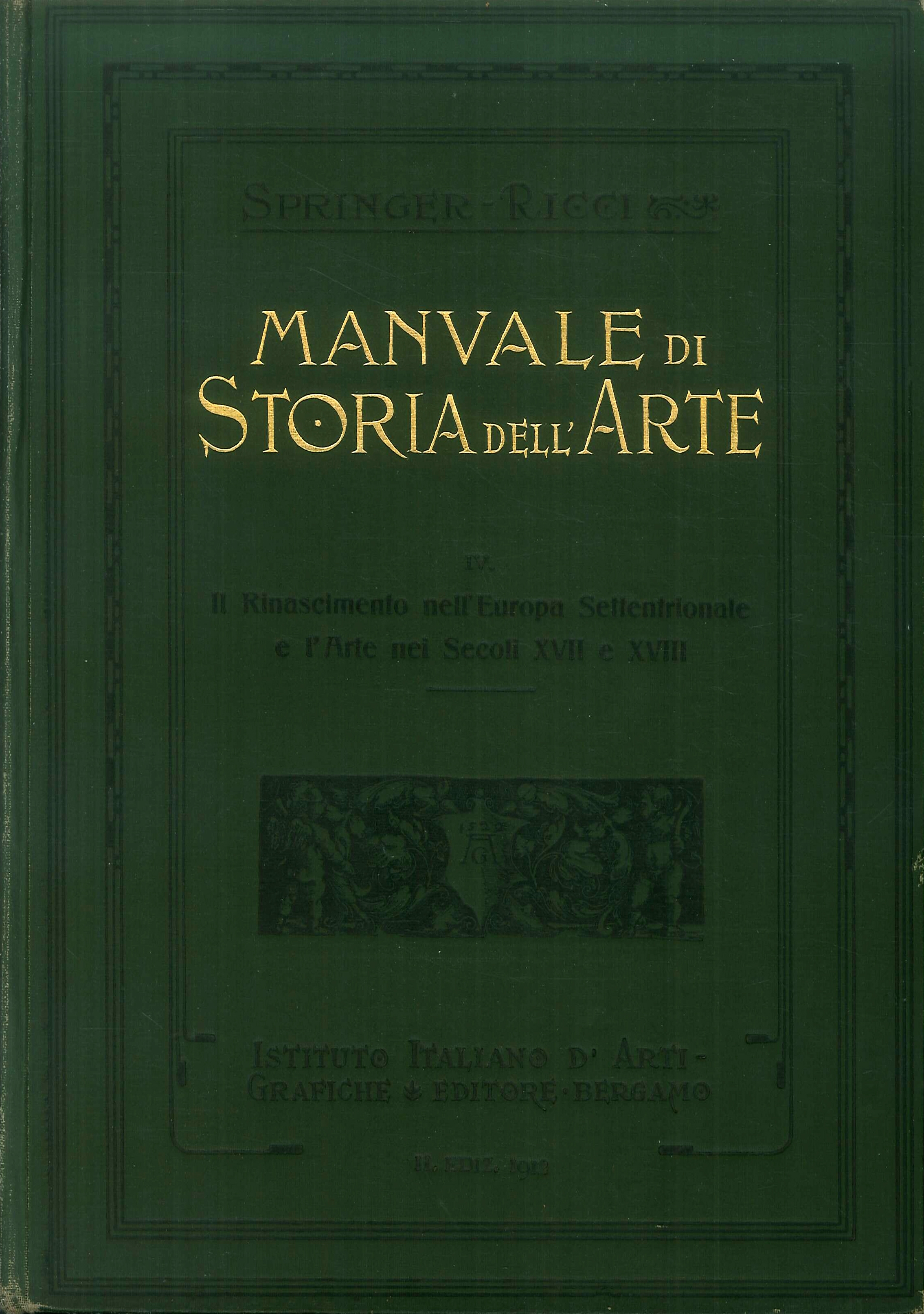 Manuale di Storia Dell'Arte. Vol. IV Il Rinascimento nell'Europa Settentrionale …