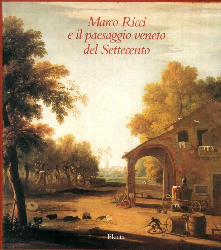 Marco Ricci. Il paesaggio veneto del Settecento. Catalogo della mostra …